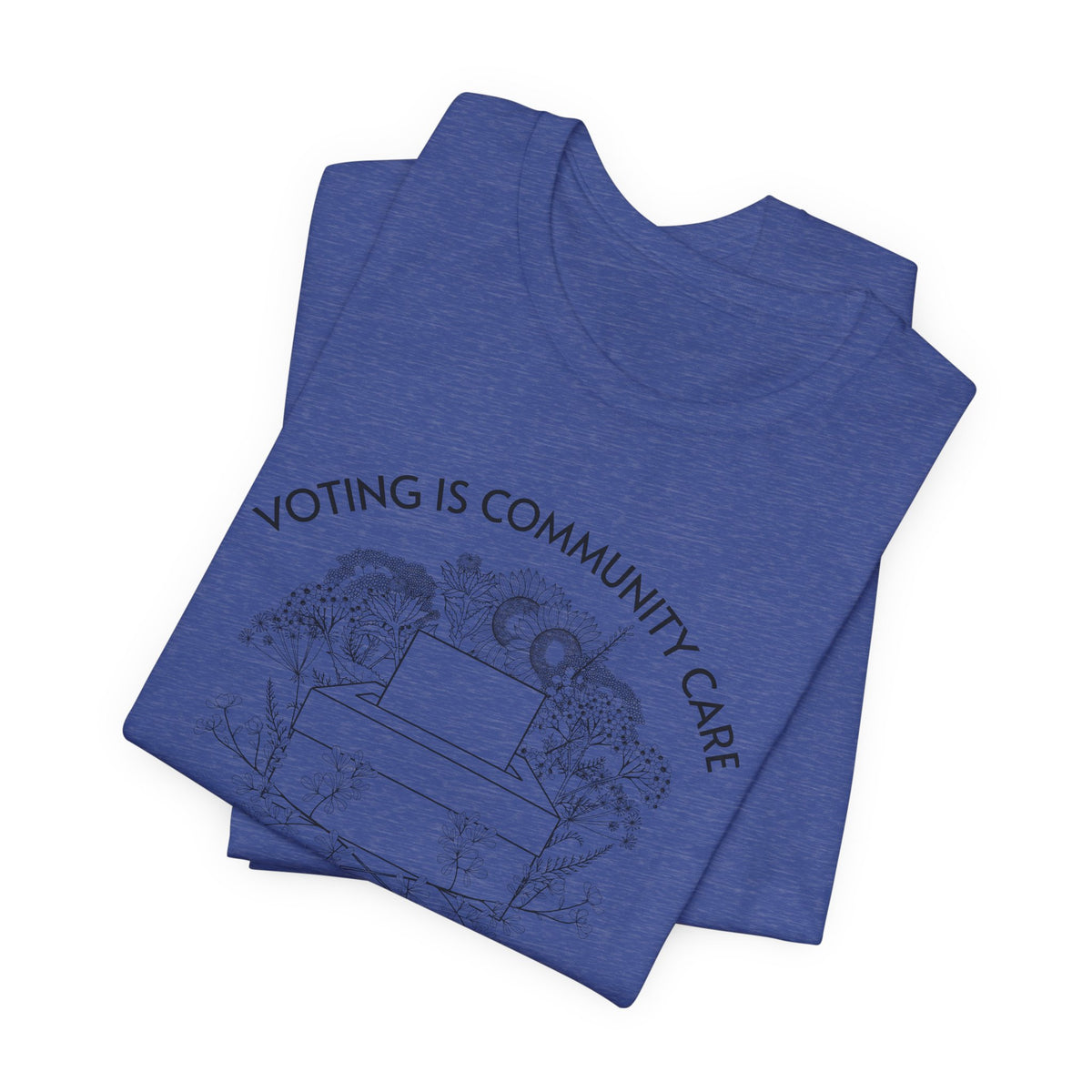 Voting Is Community Care T-Shirt  “Everything Is Political” Voter Empowerment Tee Vote