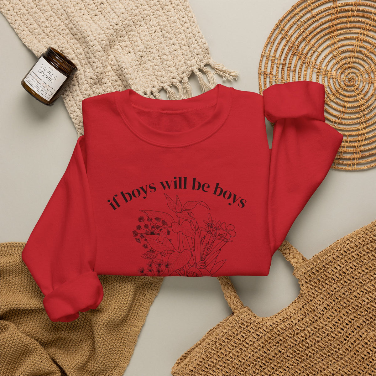 Crewneck Sweatshirt  "If Boys Will Be Boys Then Girls Will Be Girls" Floral Graphic