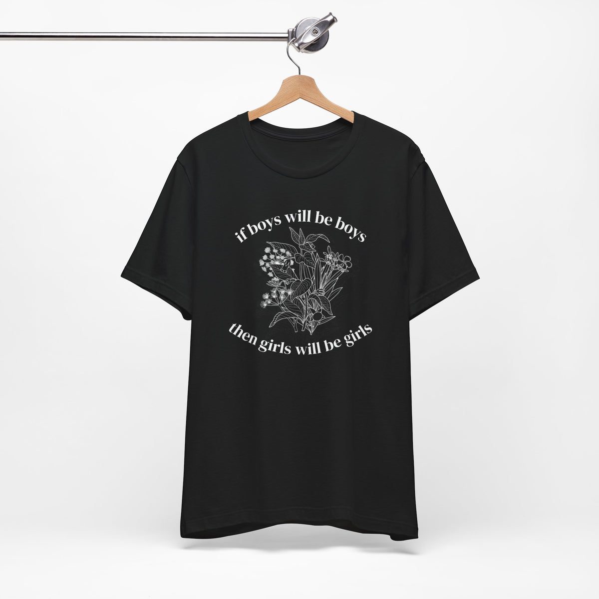 If Boys Will Be Boys Floral Tee Feminine Quote Graphic T-Shirt