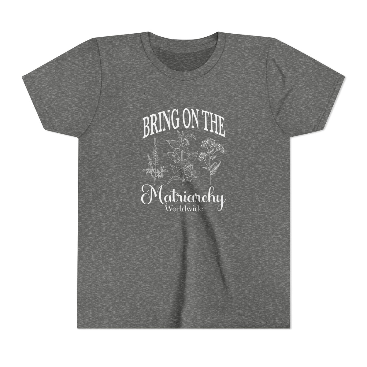 Bring on the Matriarchy Youth T-Shirt