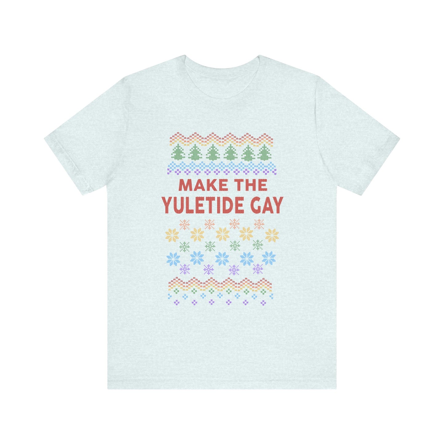 Make the Yuletide Gay Ugly Sweater Unisex Jersey Short Sleeve Tee