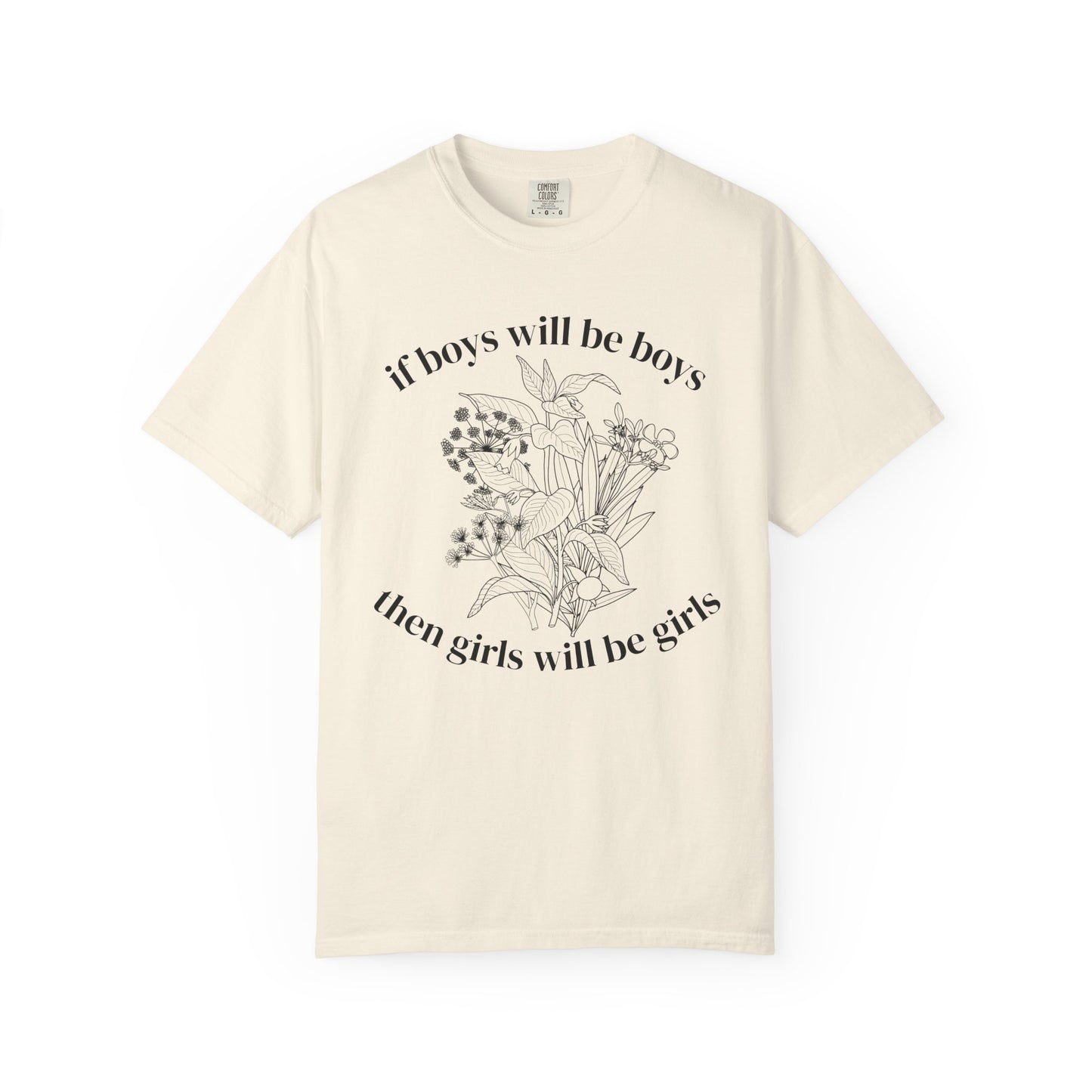 Botanical "If Boys Will Be Boys, Then Girls Will Be Girls" Floral  Feminist Graphic Tee