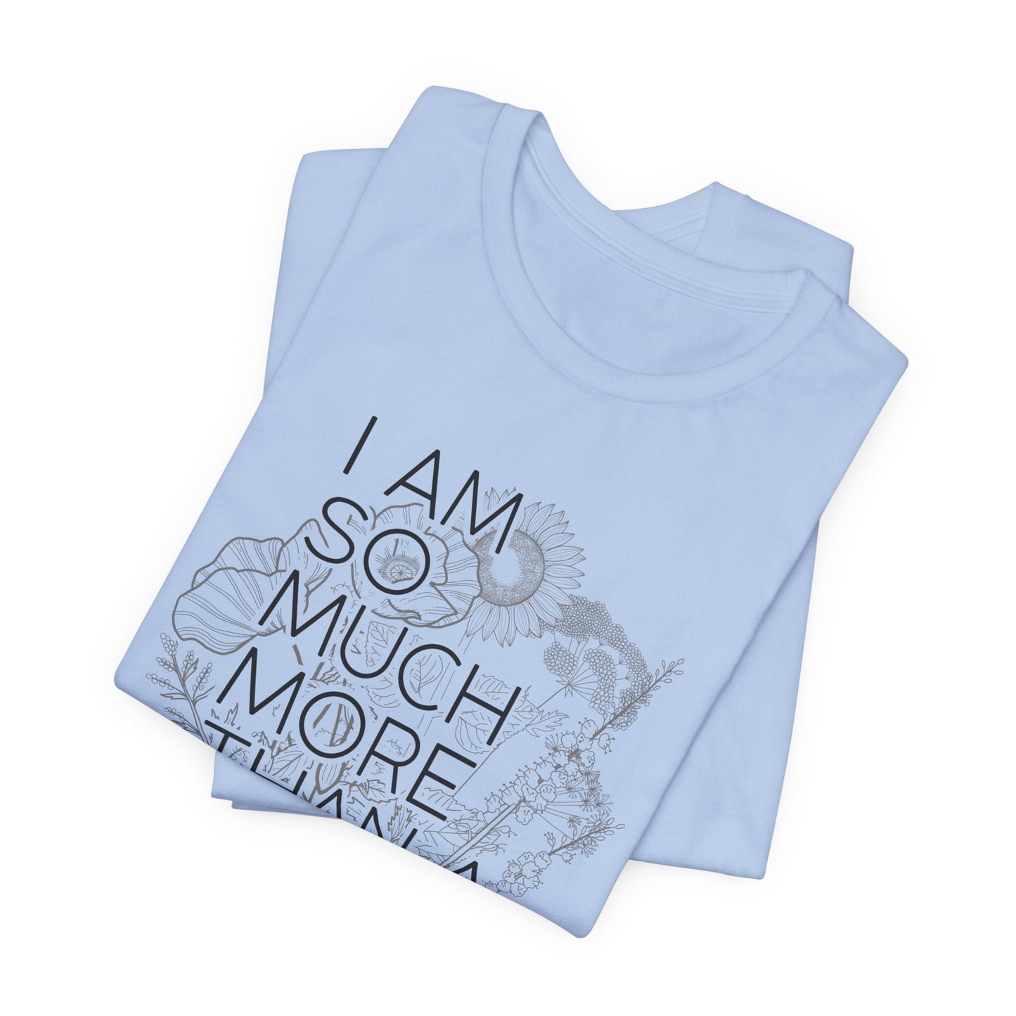 I am So Much More Unisex Jersey Short Sleeve Tee