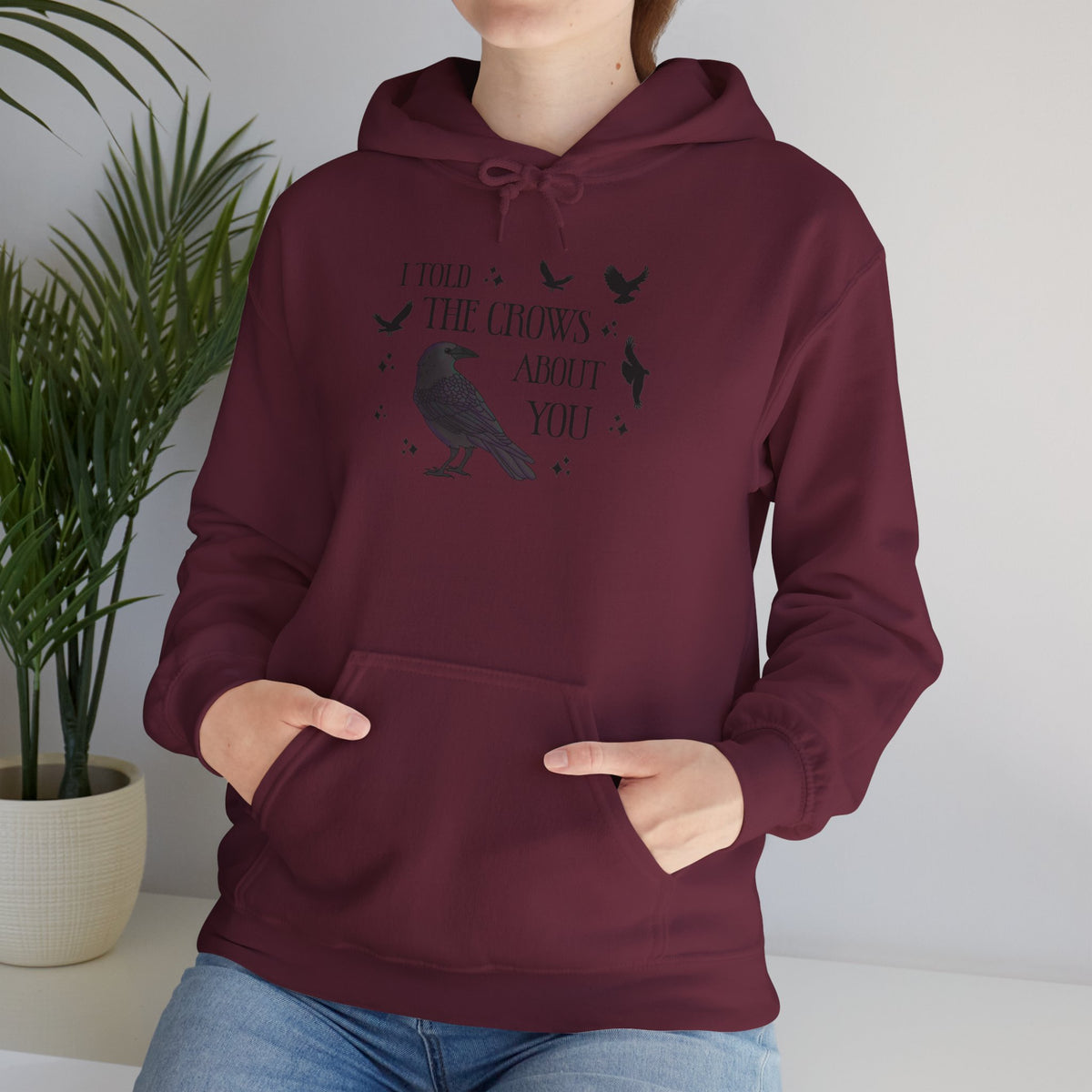 I Told the Crows About You Hoodie