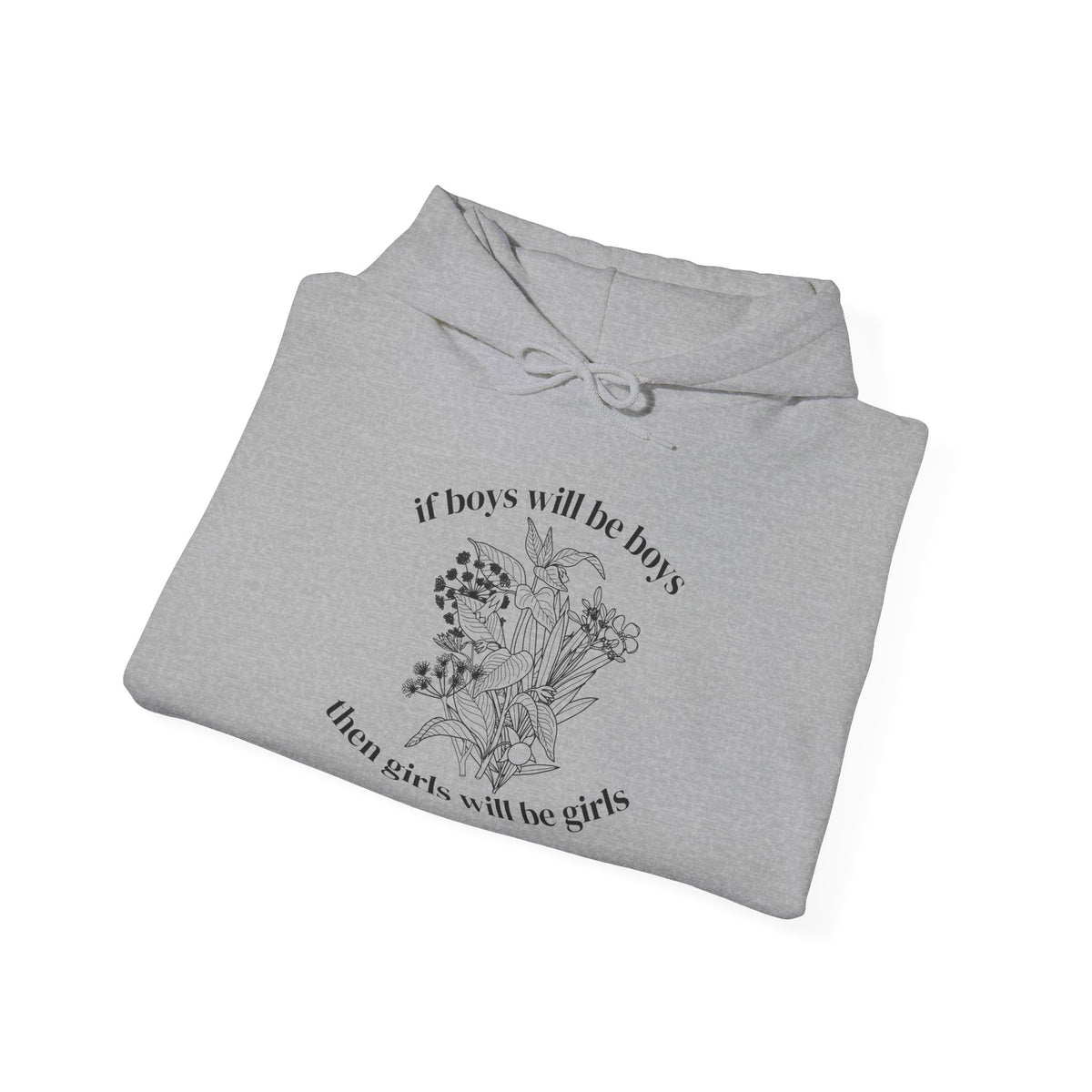 If Boys will be Boys then Girls will be Girls Hoodie