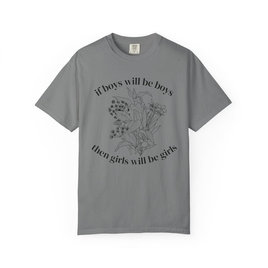 Botanical "If Boys Will Be Boys, Then Girls Will Be Girls" Floral  Feminist Graphic Tee
