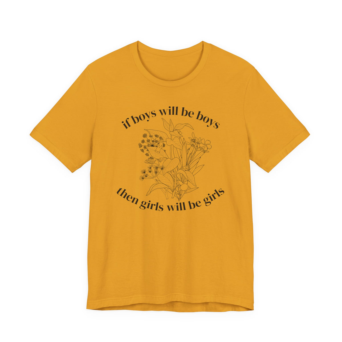 If Boys Will Be Boys Floral Tee Feminine Quote Graphic T-Shirt
