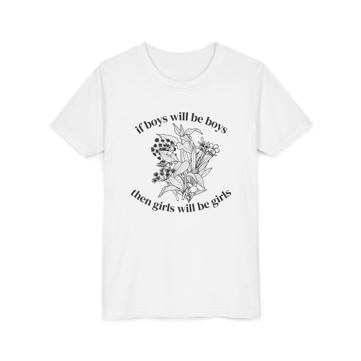 If Boys Will Be Boys, Then Girls Will Be Girls Youth T-Shirt