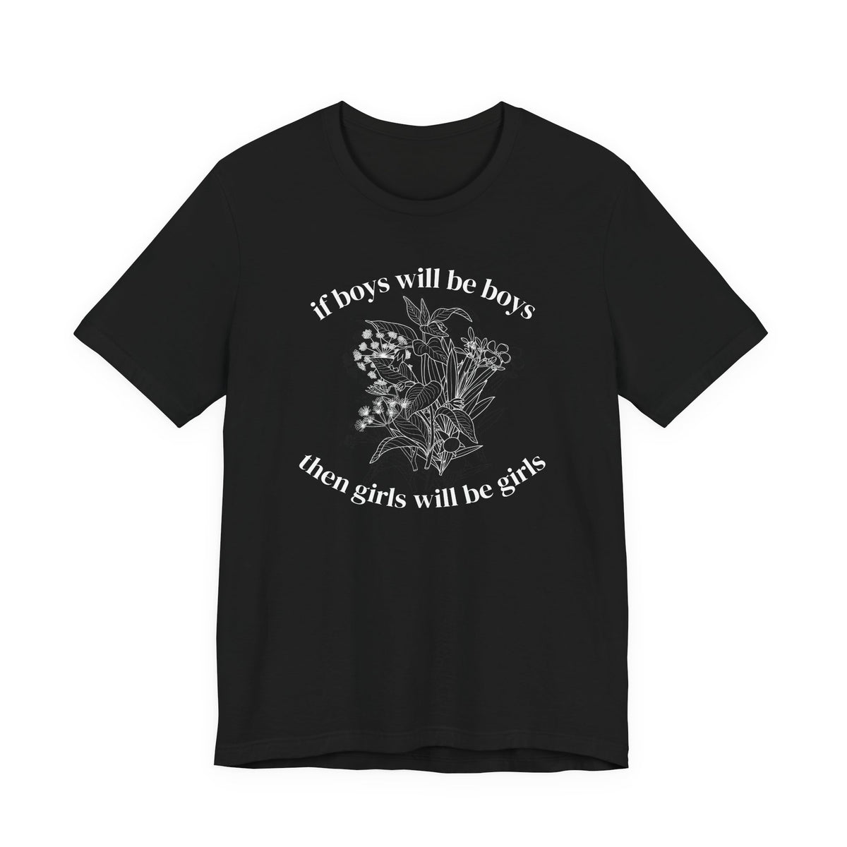 If Boys Will Be Boys Floral Tee Feminine Quote Graphic T-Shirt