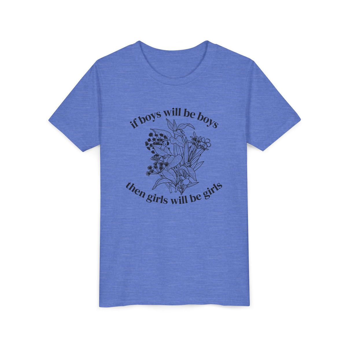 If Boys Will Be Boys, Then Girls Will Be Girls Youth T-Shirt