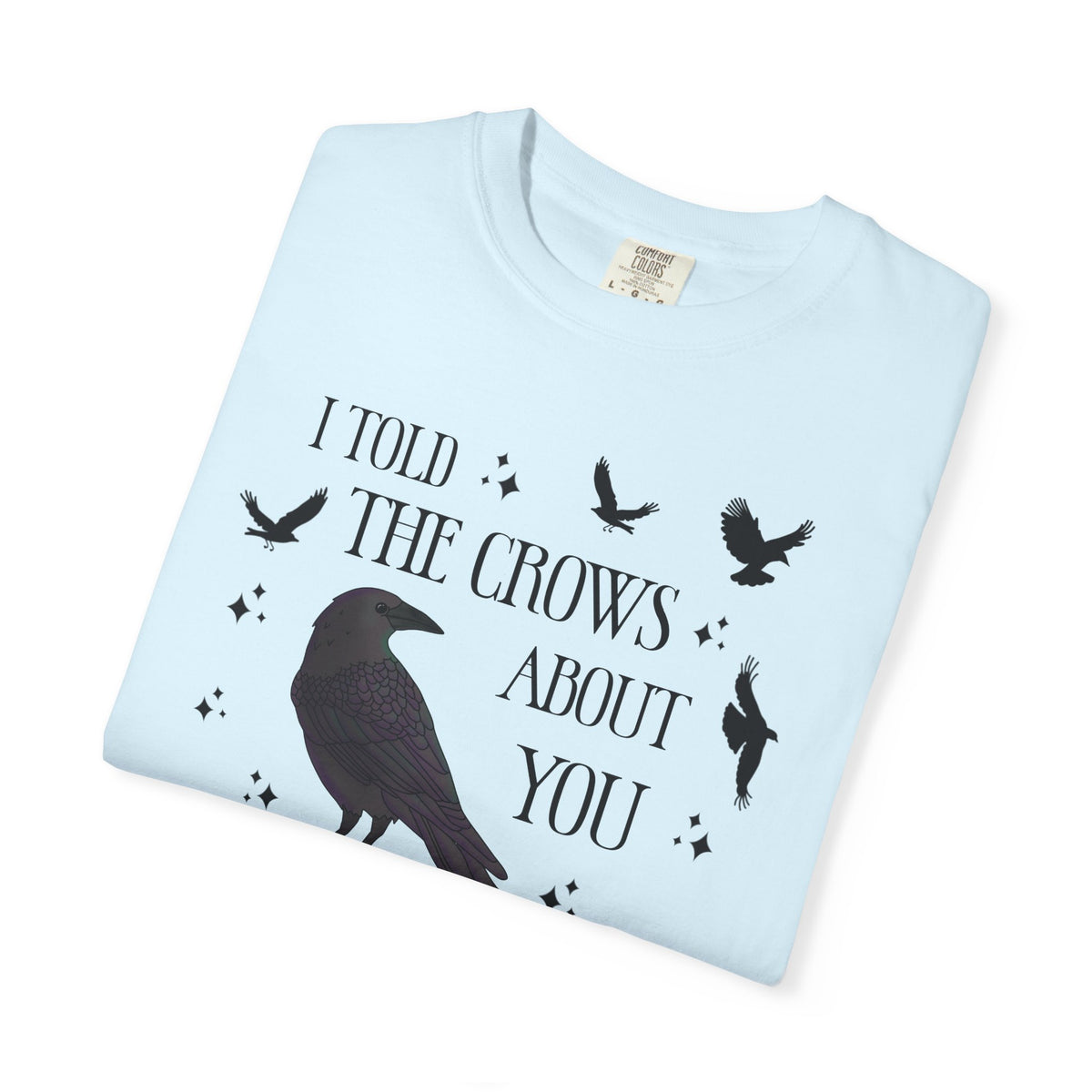 I Told The Crows About You Witchy Crow Raven Graphic Tee