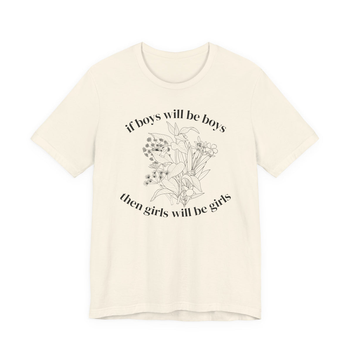 If Boys Will Be Boys Floral Tee Feminine Quote Graphic T-Shirt