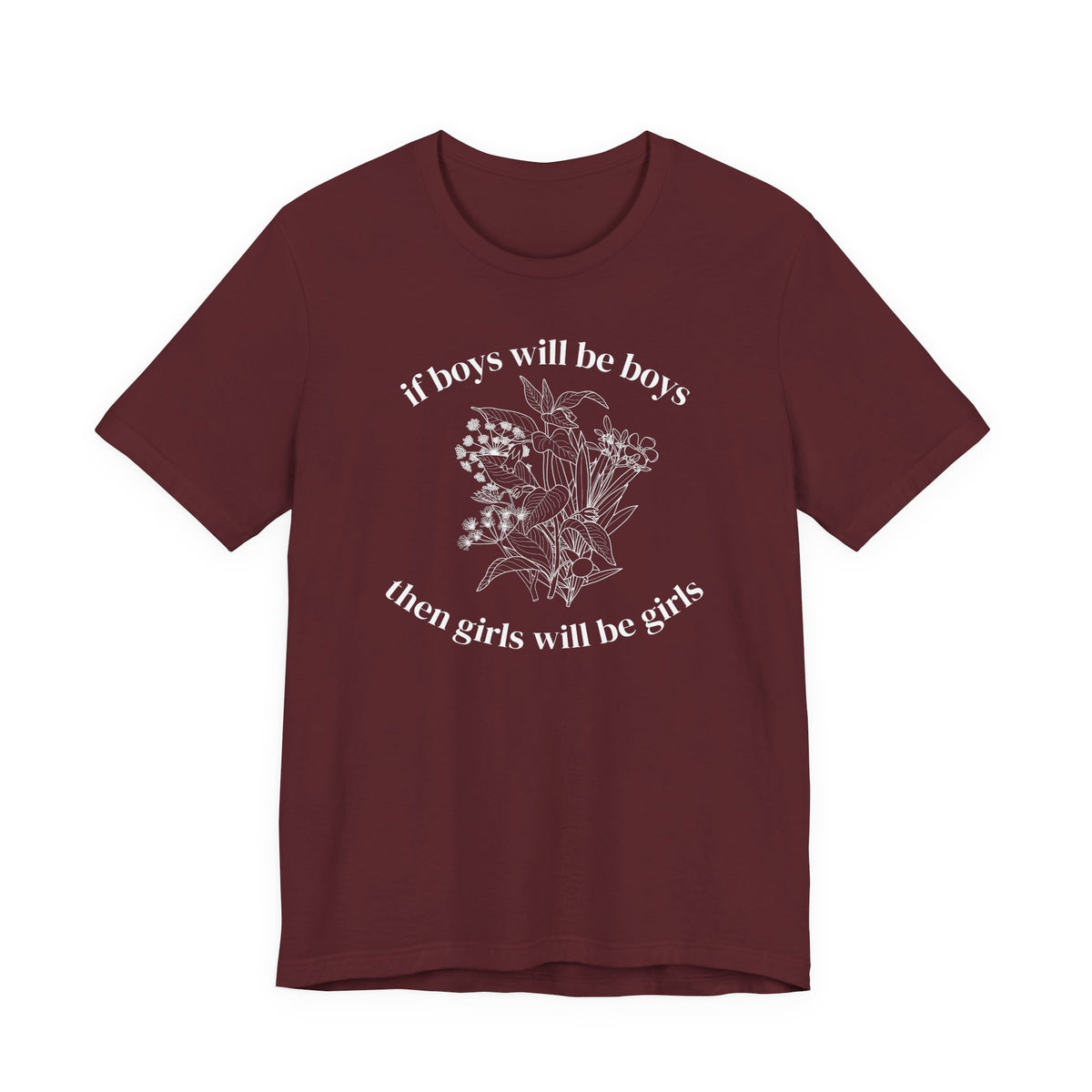 If Boys Will Be Boys Floral Tee Feminine Quote Graphic T-Shirt