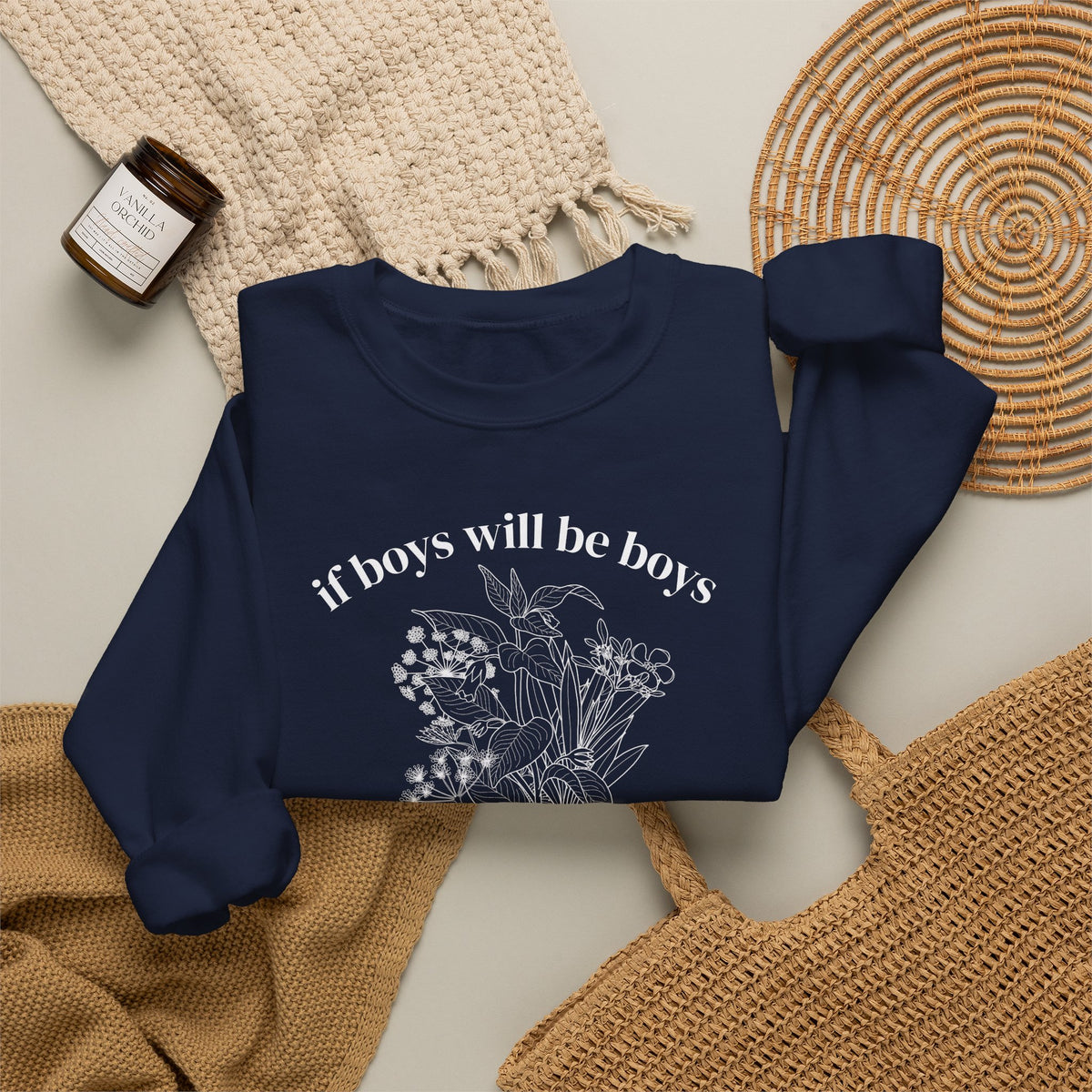 Crewneck Sweatshirt  "If Boys Will Be Boys Then Girls Will Be Girls" Floral Graphic