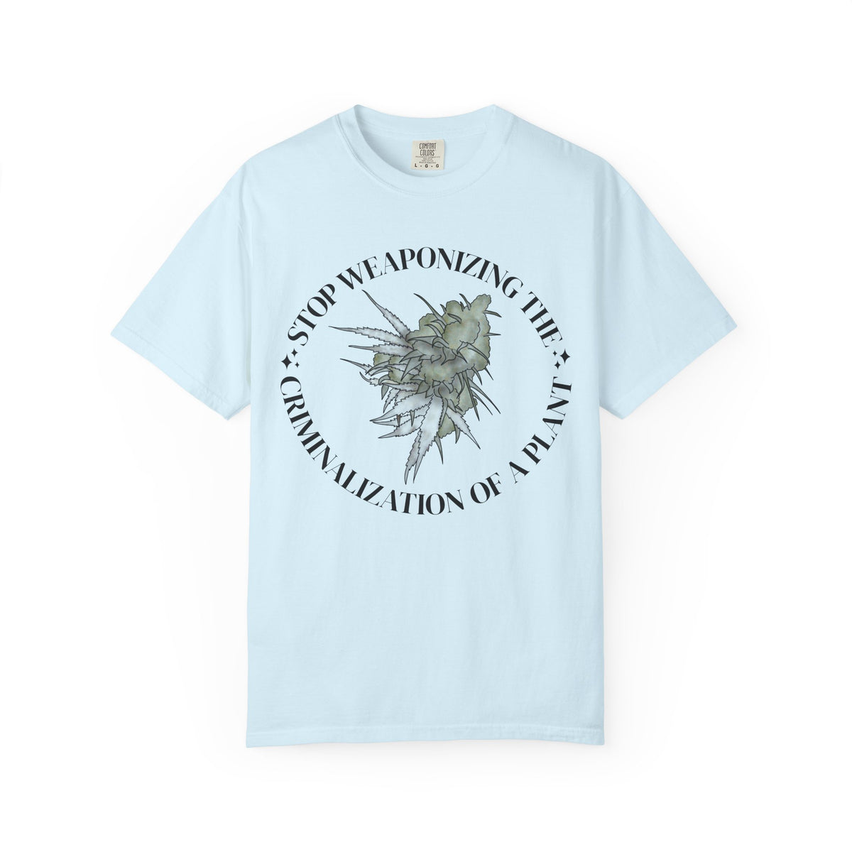 Stop Weaponizing the Criminalization of a plant Floral Graphic Tee