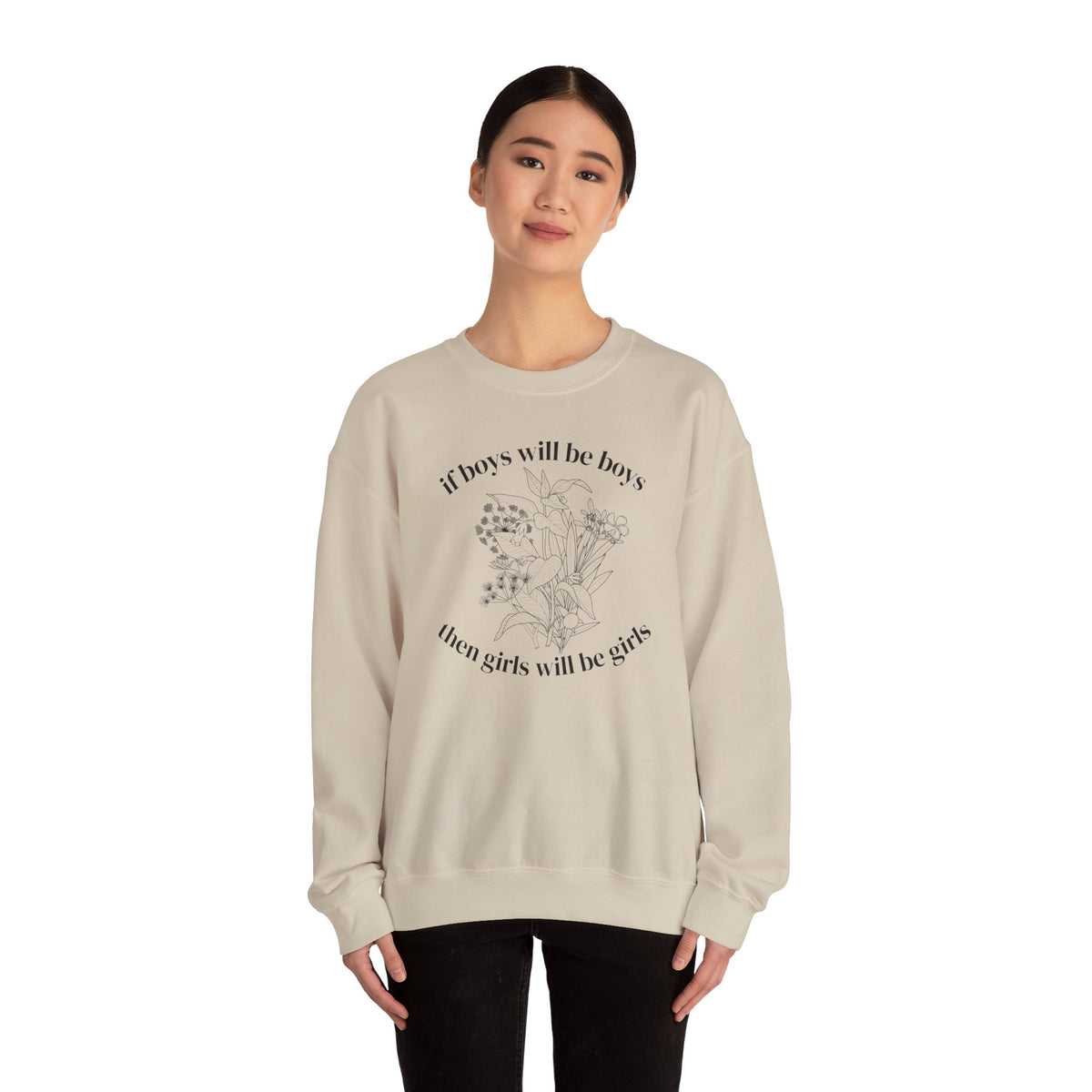 Crewneck Sweatshirt  "If Boys Will Be Boys Then Girls Will Be Girls" Floral Graphic