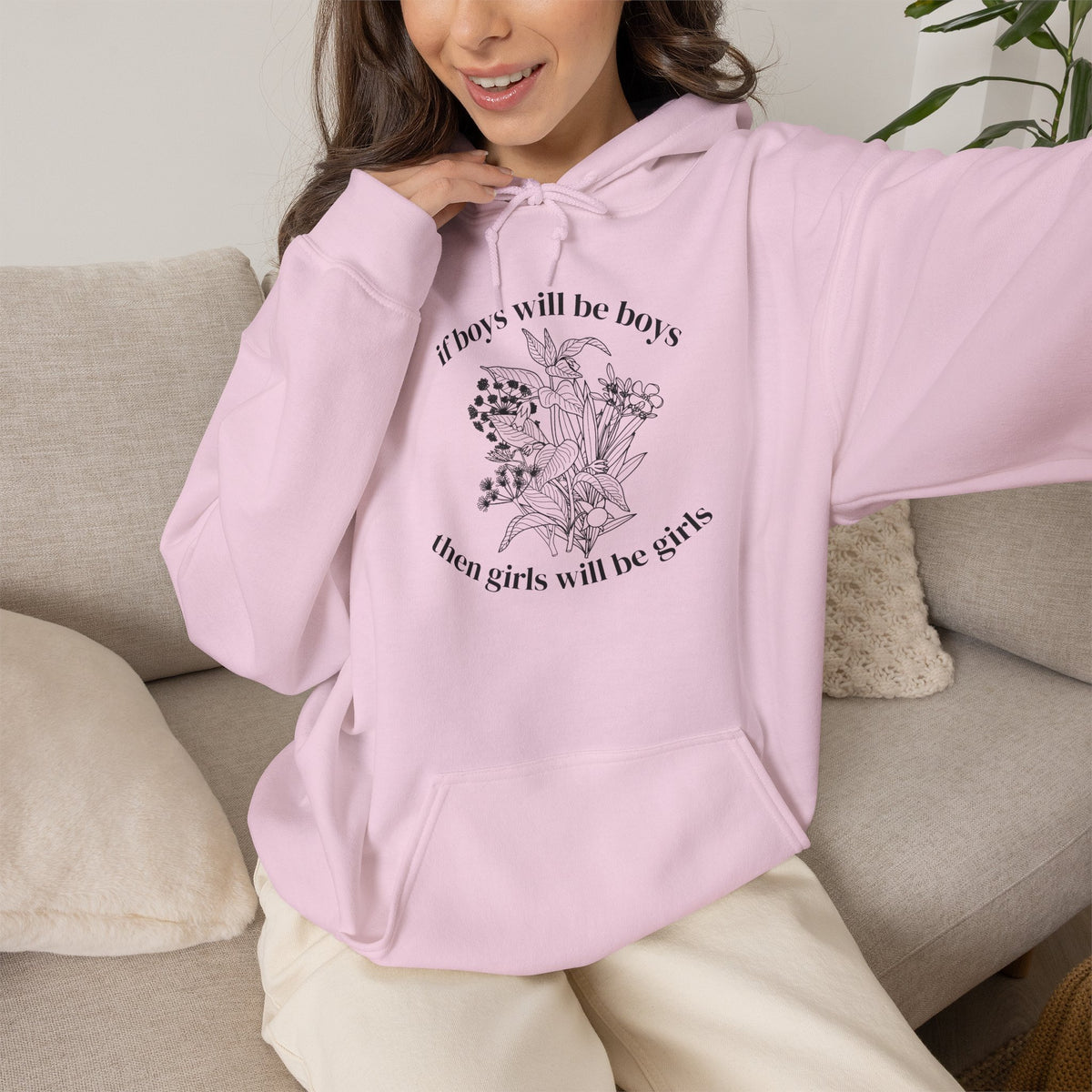 If Boys will be Boys then Girls will be Girls Hoodie