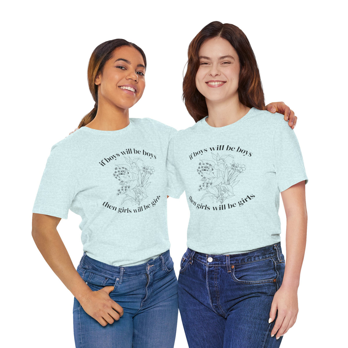 If Boys Will Be Boys Floral Tee Feminine Quote Graphic T-Shirt