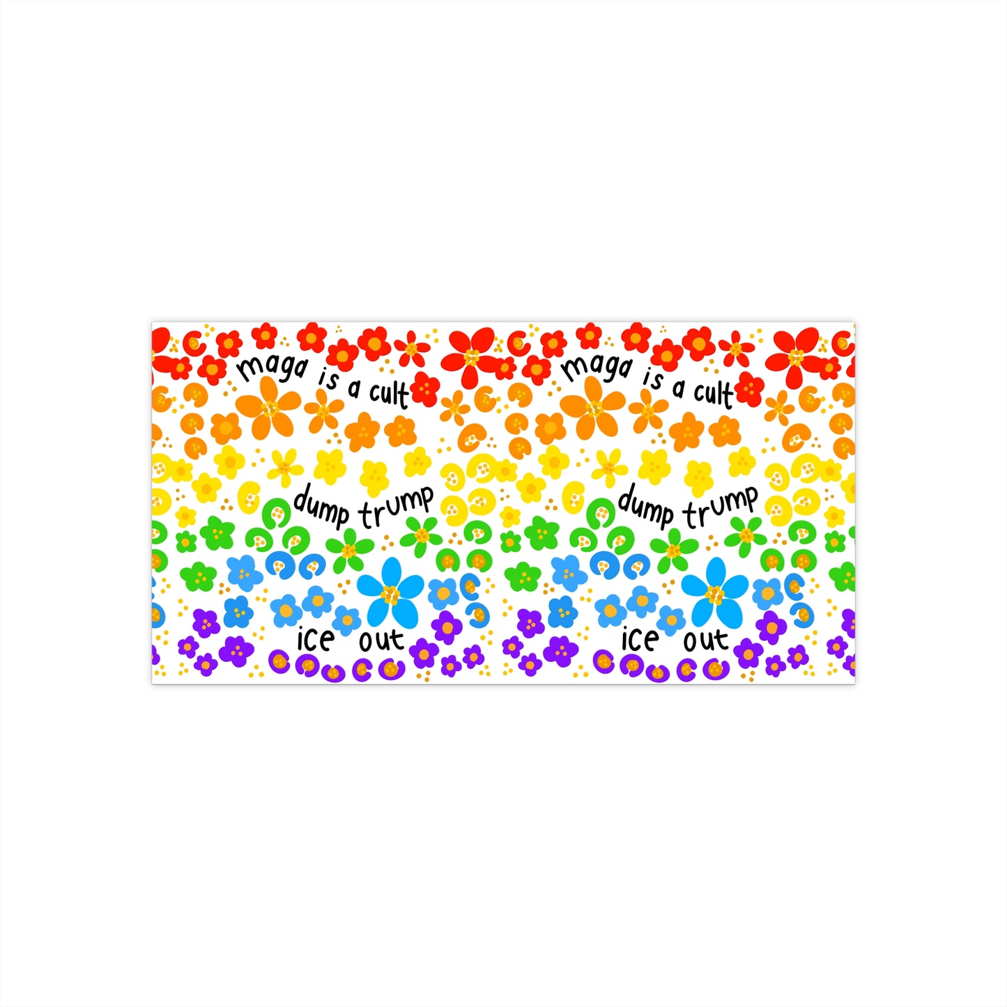 Slightly Subtle Rainbow Flower Pattern Bumper Sticker | Pride, Colorful Floral Decal dump trump ice out