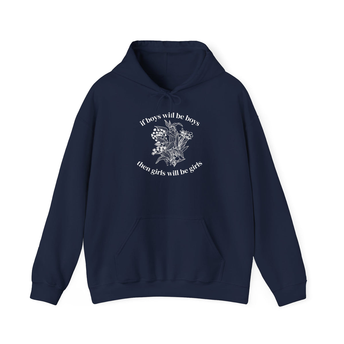 If Boys will be Boys then Girls will be Girls Hoodie