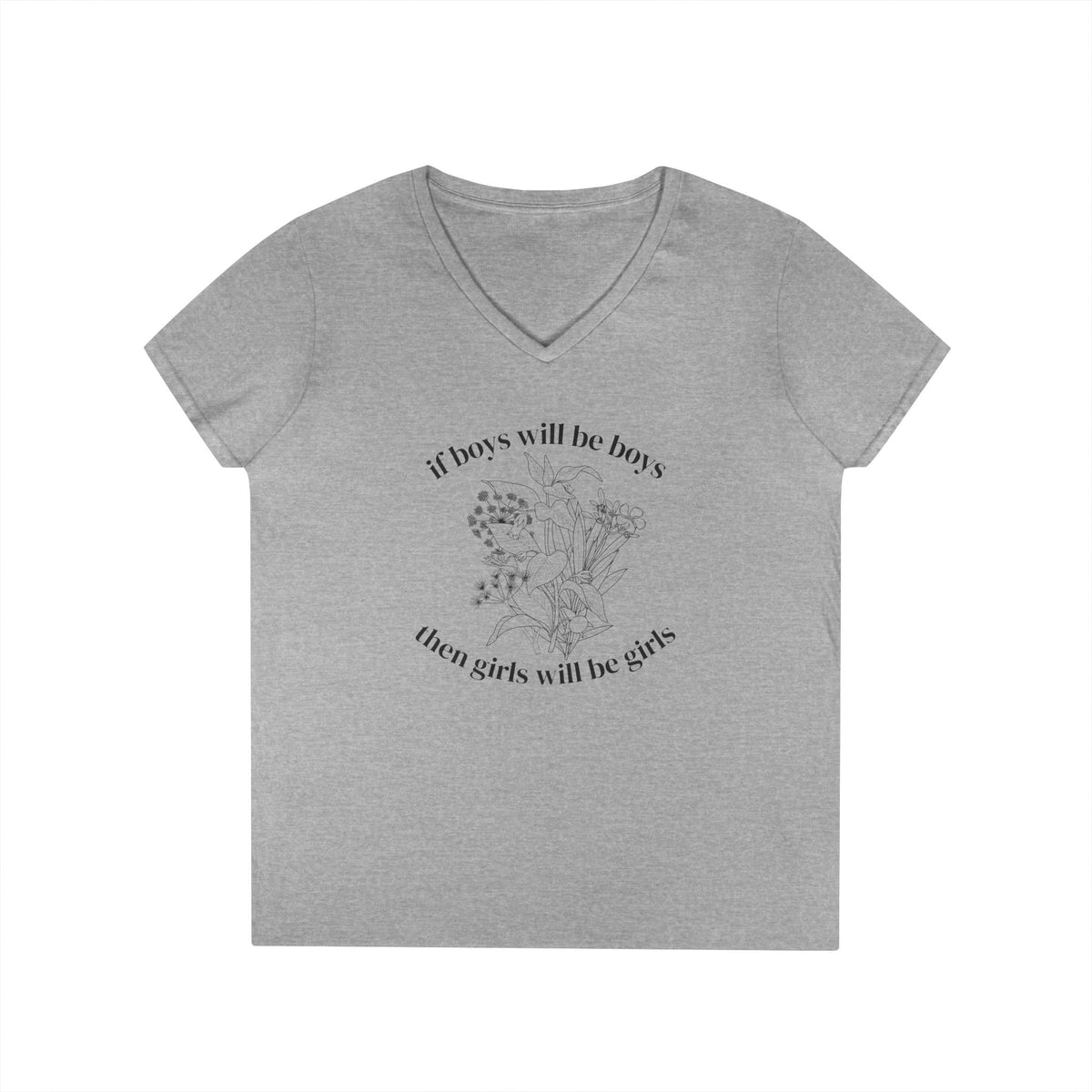 V-Neck T-Shirt "If boys will be boys then girls will be girls" Floral Graphic