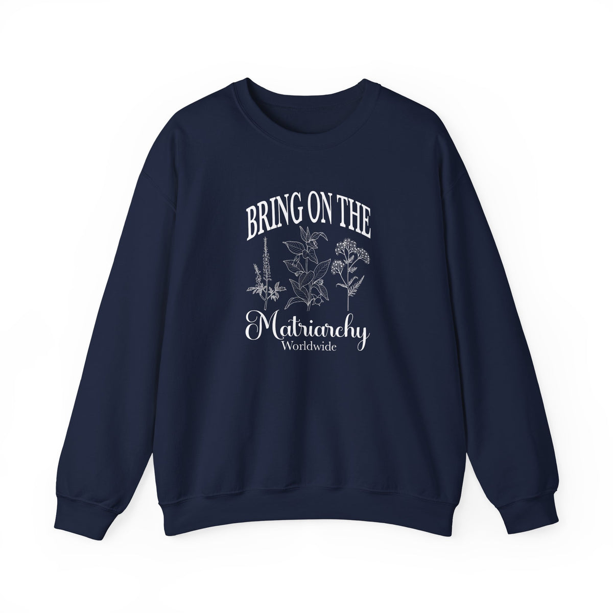Bring on the Matriarchy Classic Crewneck Sweatshirt