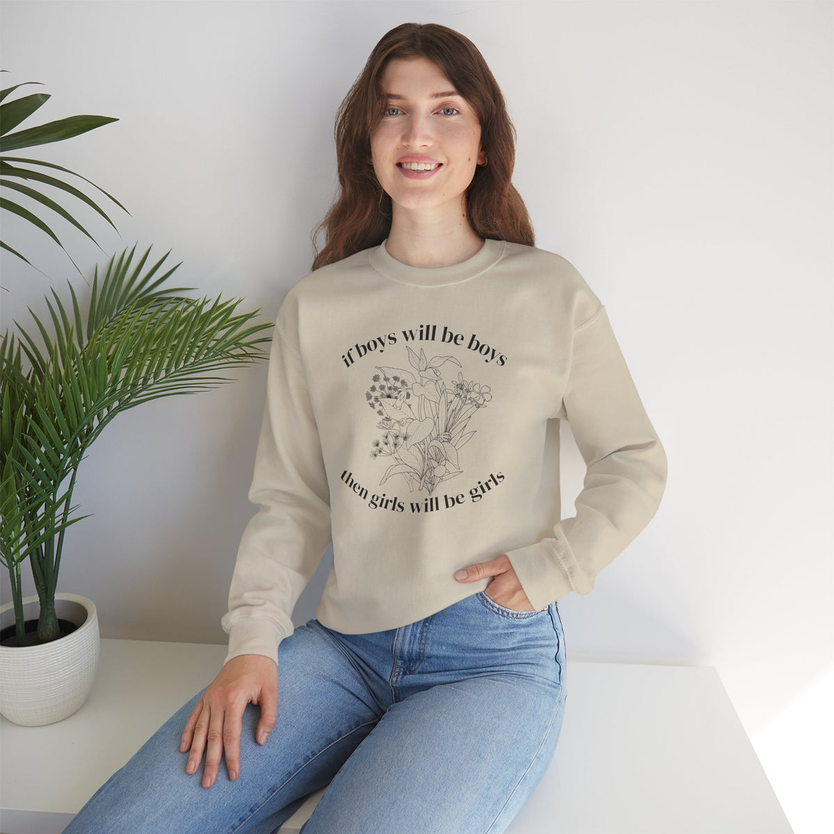 Crewneck Sweatshirt  "If Boys Will Be Boys Then Girls Will Be Girls" Floral Graphic