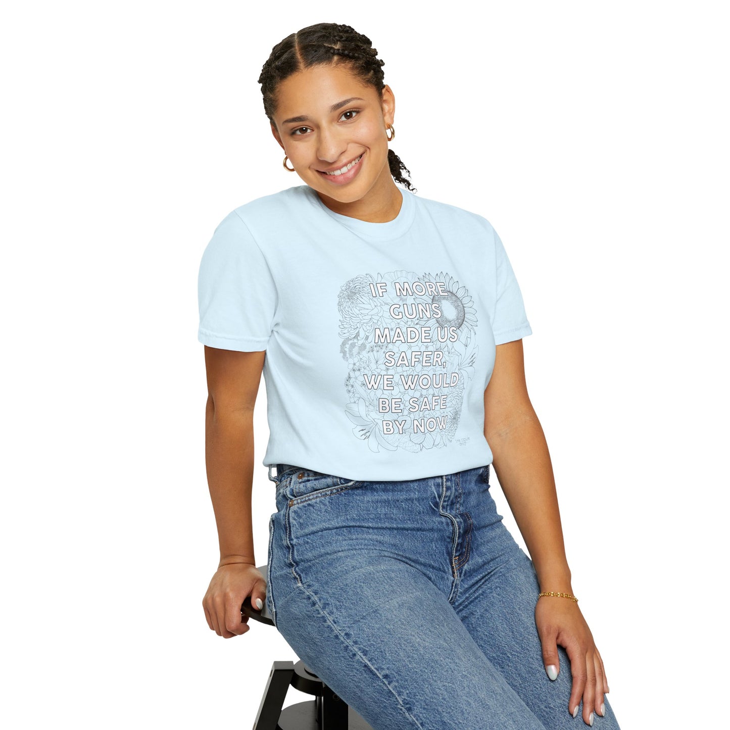 Graphic T-Shirt  "If More Guns Made Us Safer, We Would Be Safe By Now" Statement Tee