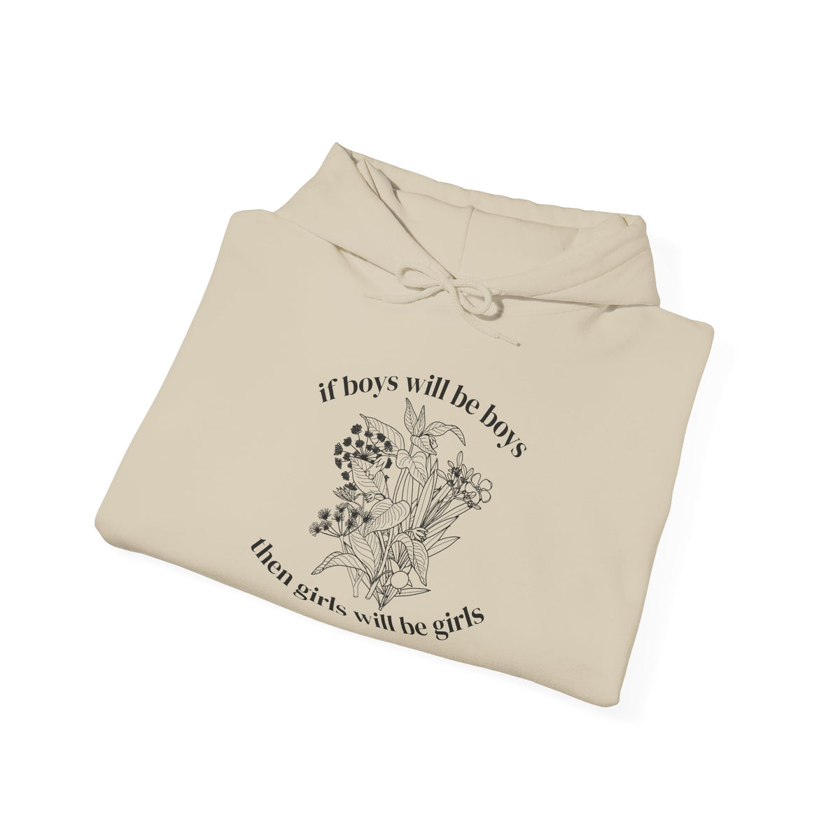If Boys will be Boys then Girls will be Girls Hoodie