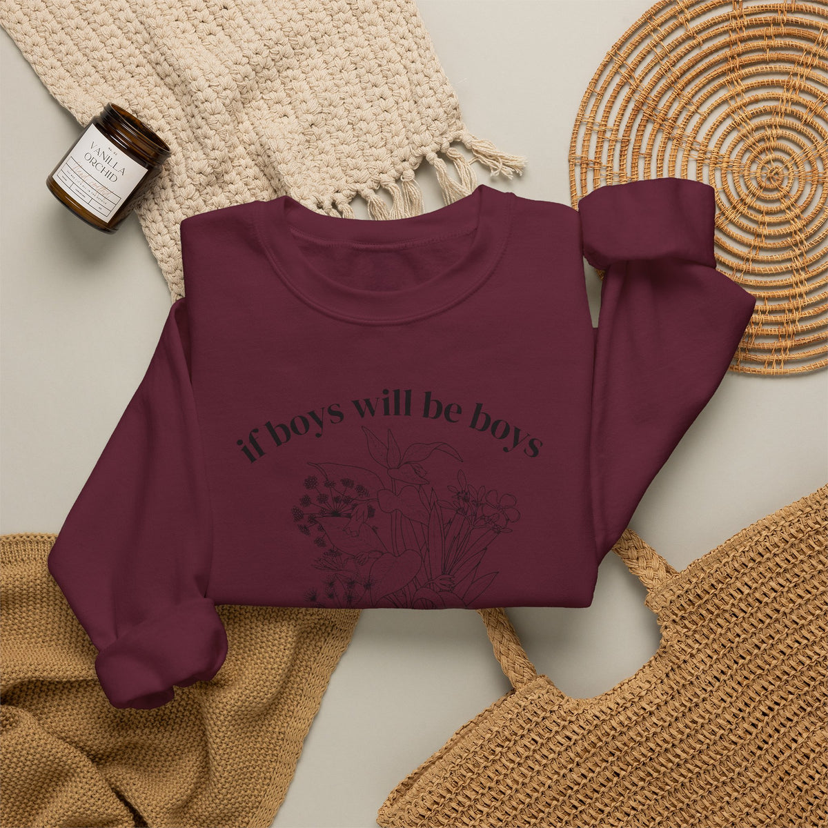 Crewneck Sweatshirt  "If Boys Will Be Boys Then Girls Will Be Girls" Floral Graphic