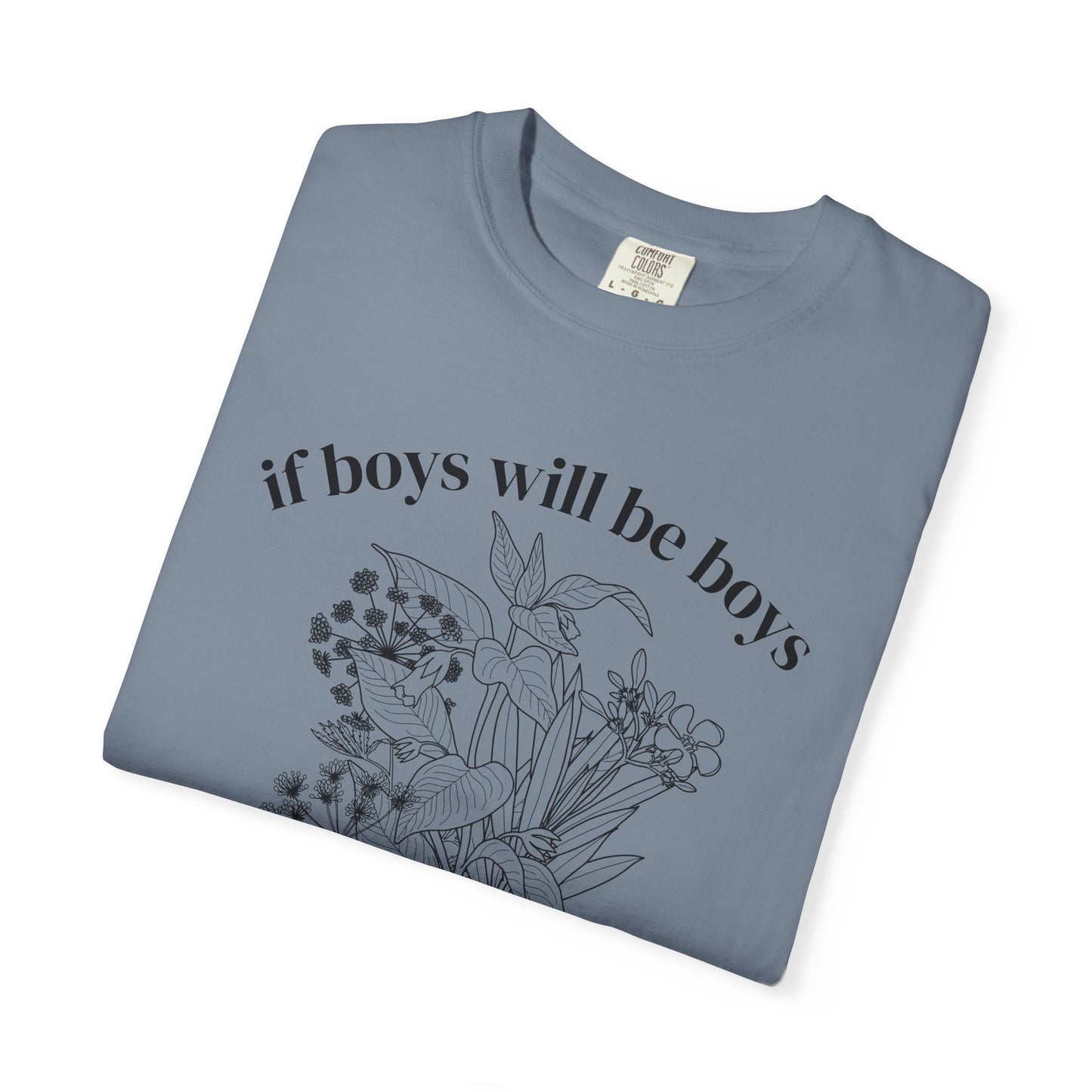 Botanical "If Boys Will Be Boys, Then Girls Will Be Girls" Floral  Feminist Graphic Tee