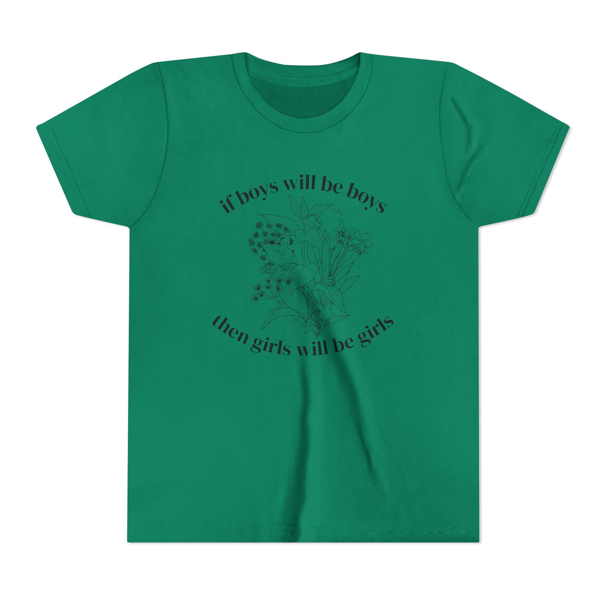 If Boys Will Be Boys, Then Girls Will Be Girls Youth T-Shirt