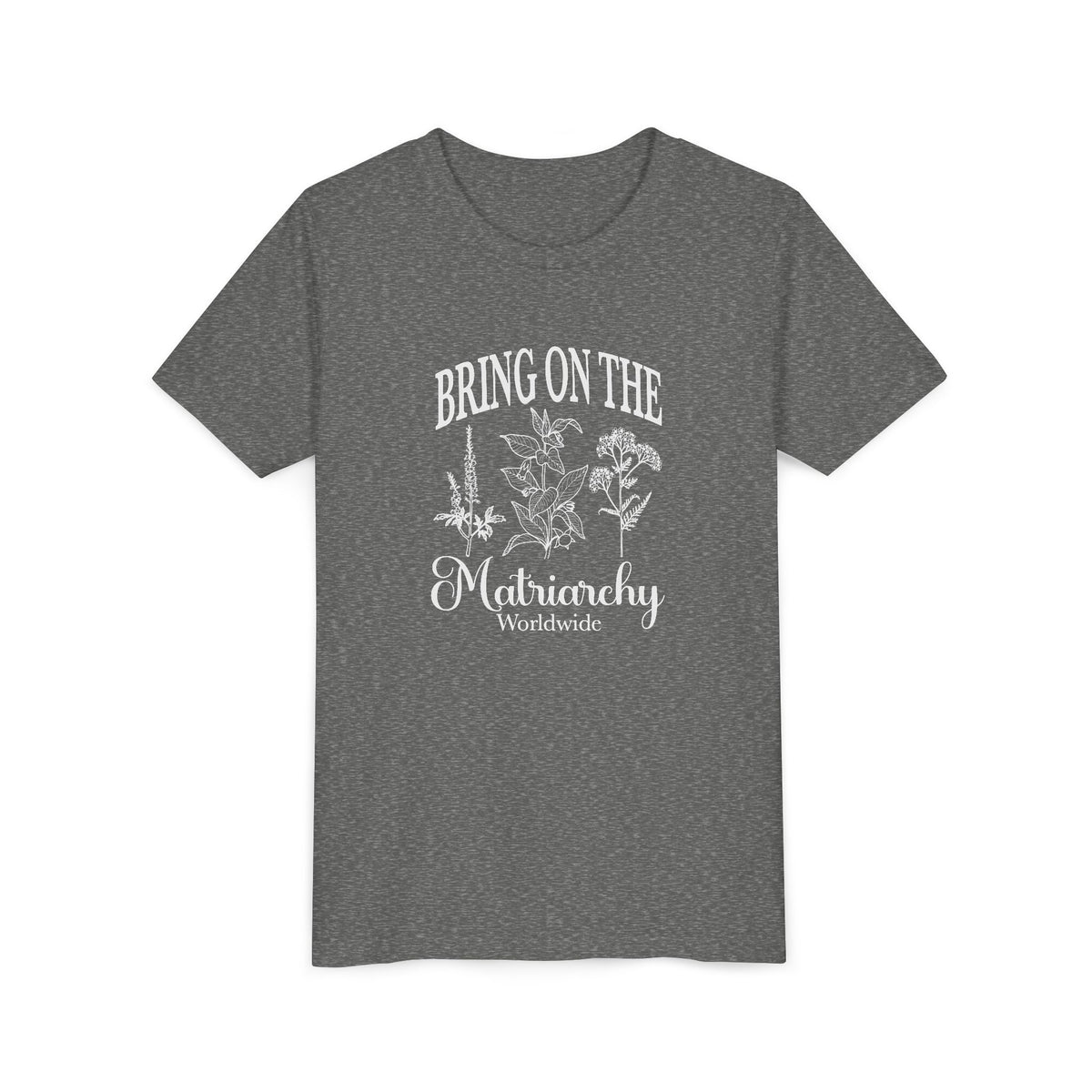 Bring on the Matriarchy Youth T-Shirt