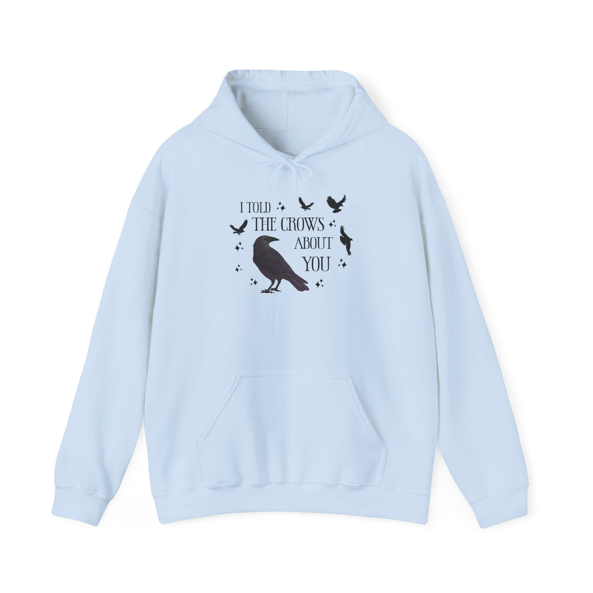 I Told the Crows About You Hoodie