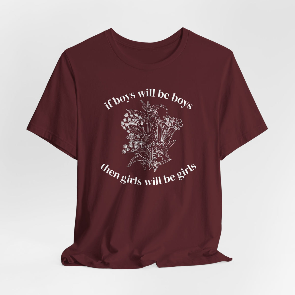 If Boys Will Be Boys Floral Tee Feminine Quote Graphic T-Shirt