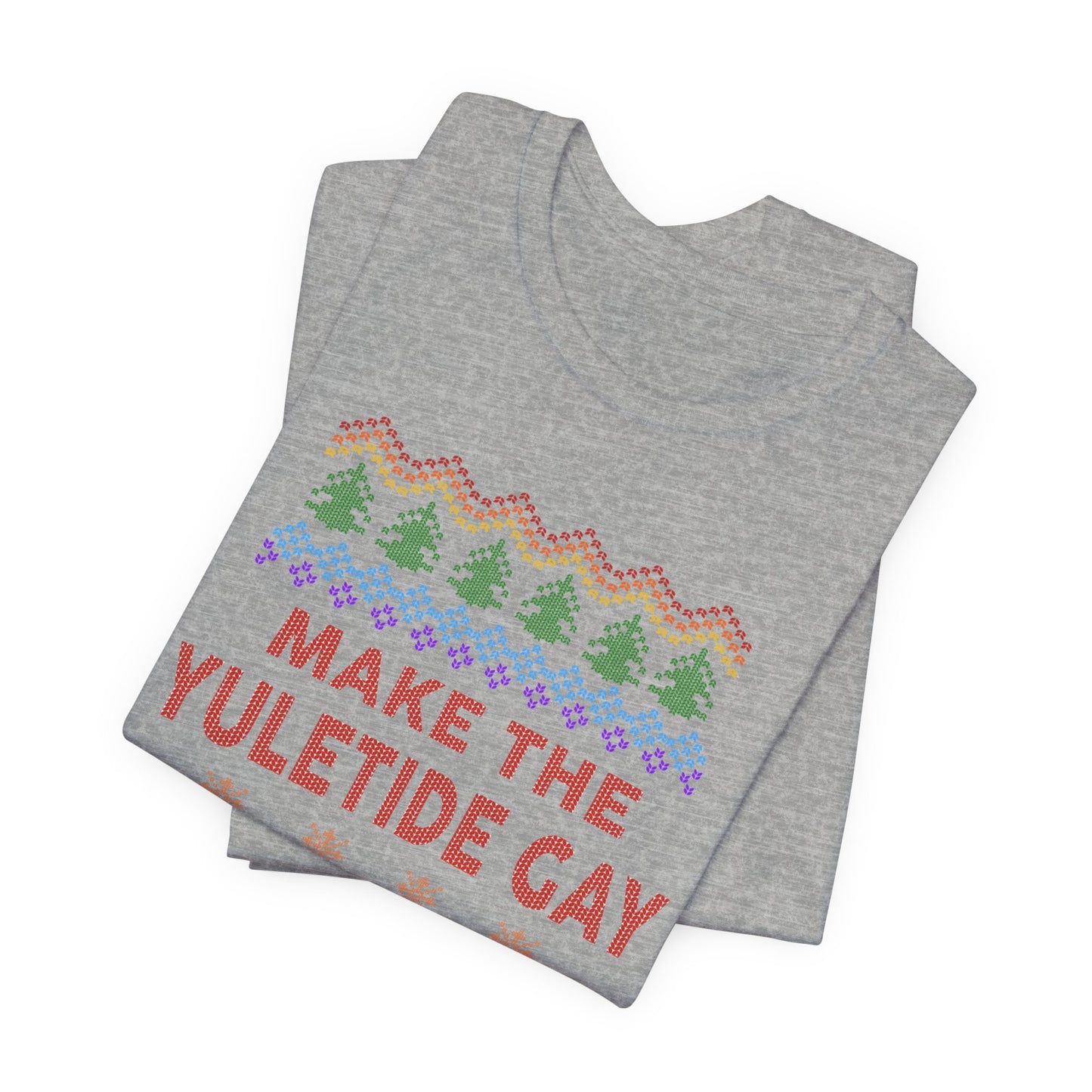 Make the Yuletide Gay Ugly Sweater Unisex Jersey Short Sleeve Tee
