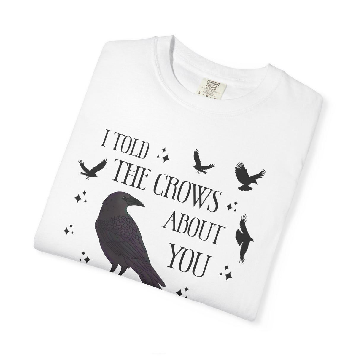 I Told The Crows About You Witchy Crow Raven Graphic Tee