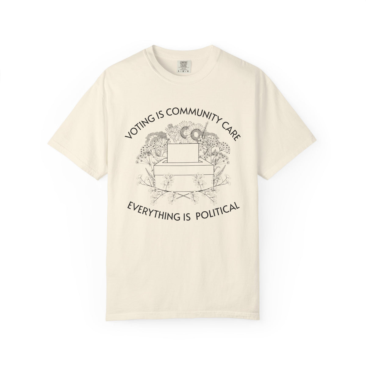Voting Is Community Care T-Shirt Everything Is Political Vote Graphic Tee
