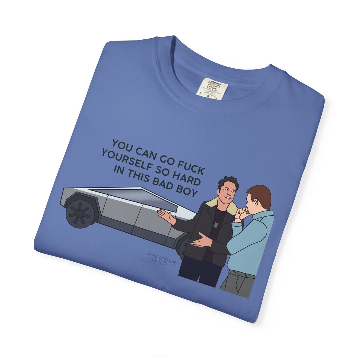 Elon Musk Cybertruck Tesla You Can Go Fuck Yourself So Hard in This Bad Boy T-Shirt