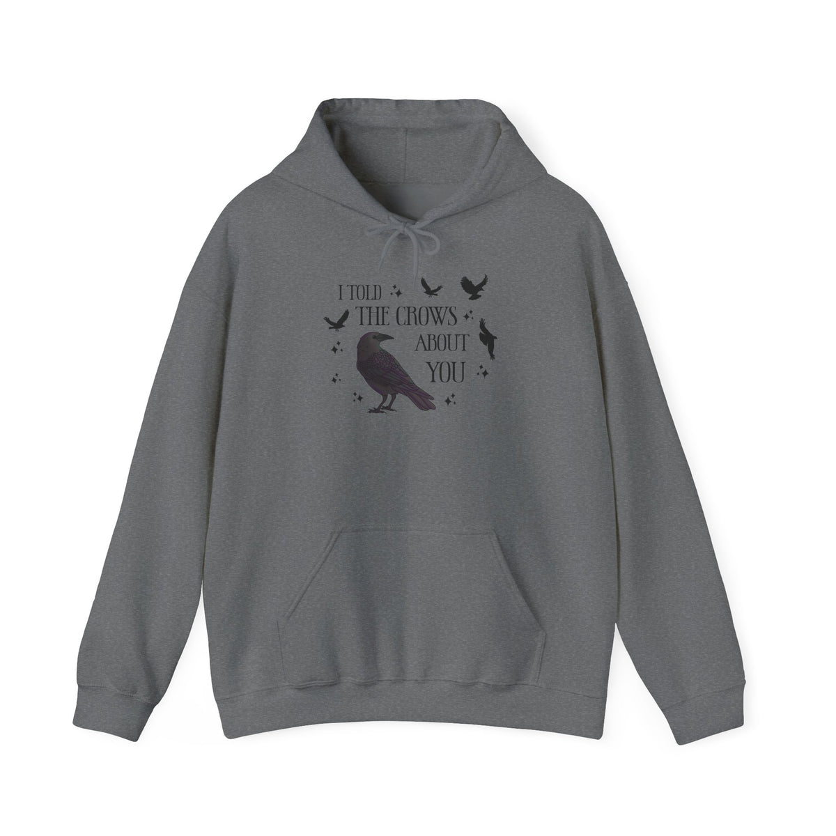 I Told the Crows About You Hoodie