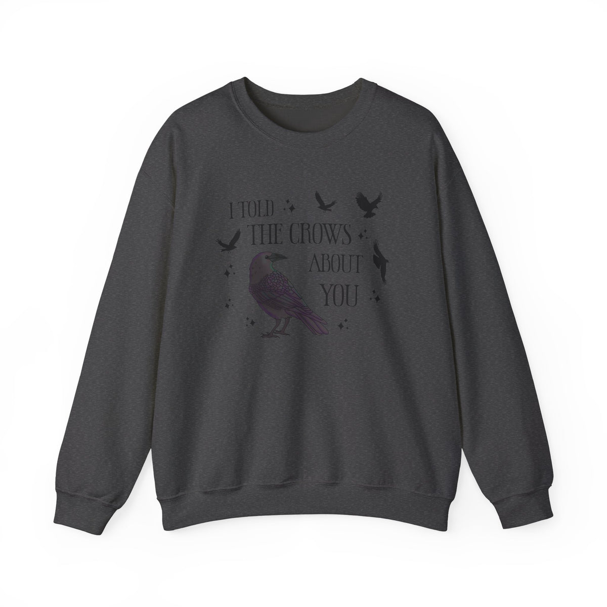 I Told the Crows About You Gothic Crow Sweatshirt Matriarchy