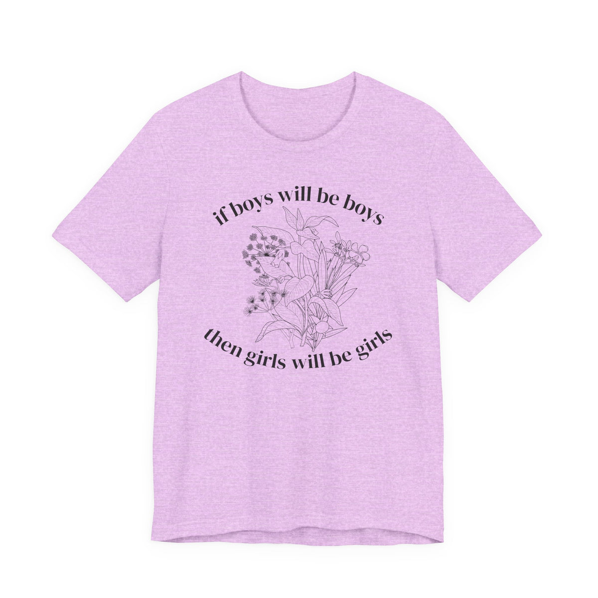 If Boys Will Be Boys Floral Tee Feminine Quote Graphic T-Shirt