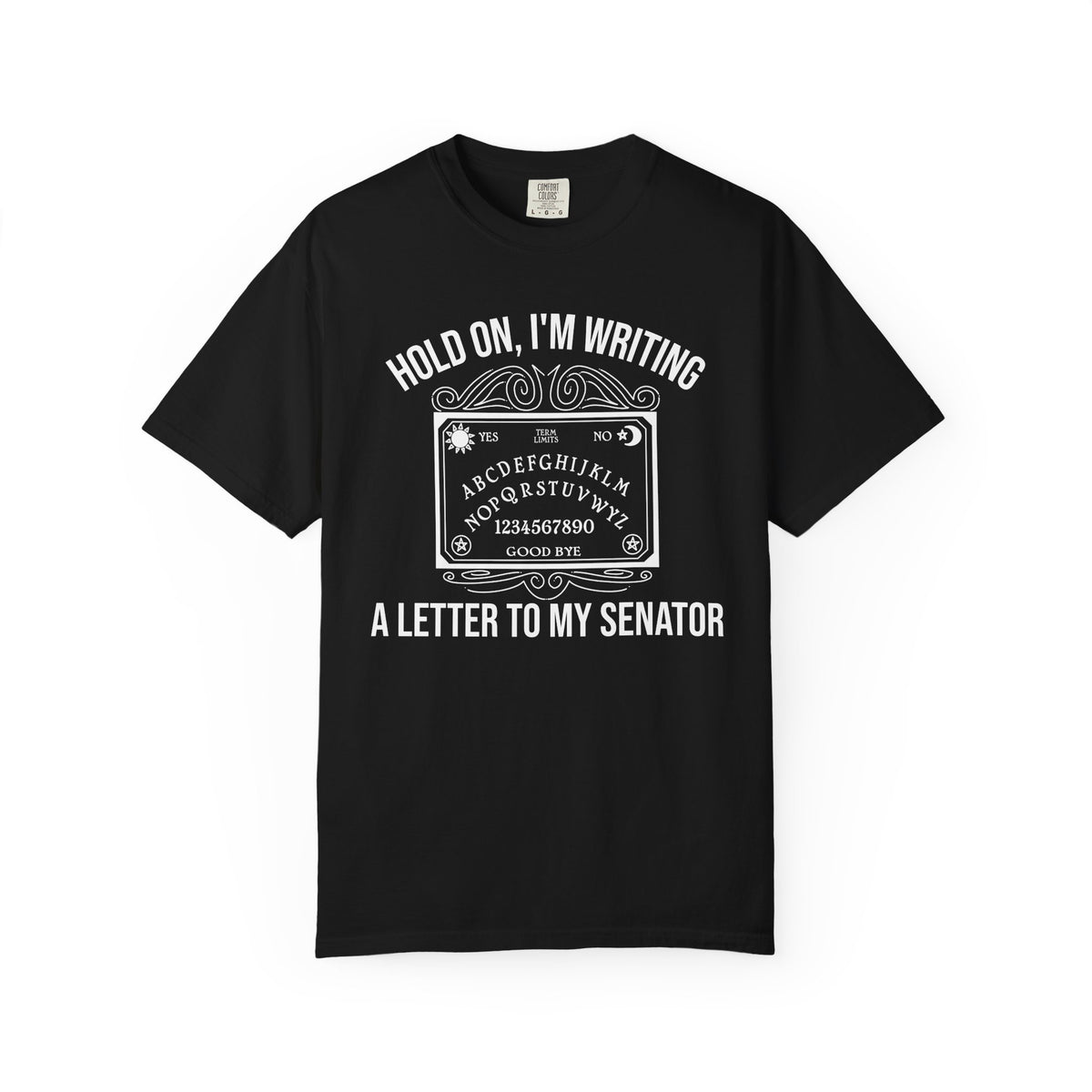 Hold On I'm Writing A Letter To My Senator T-Shirt Ouija Board Political Protest Tee