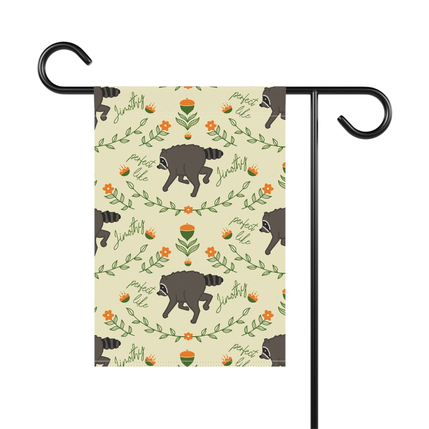 Perfect like Jimothy Raccoon Garden Flag — Cute Woodland Floral House Banner