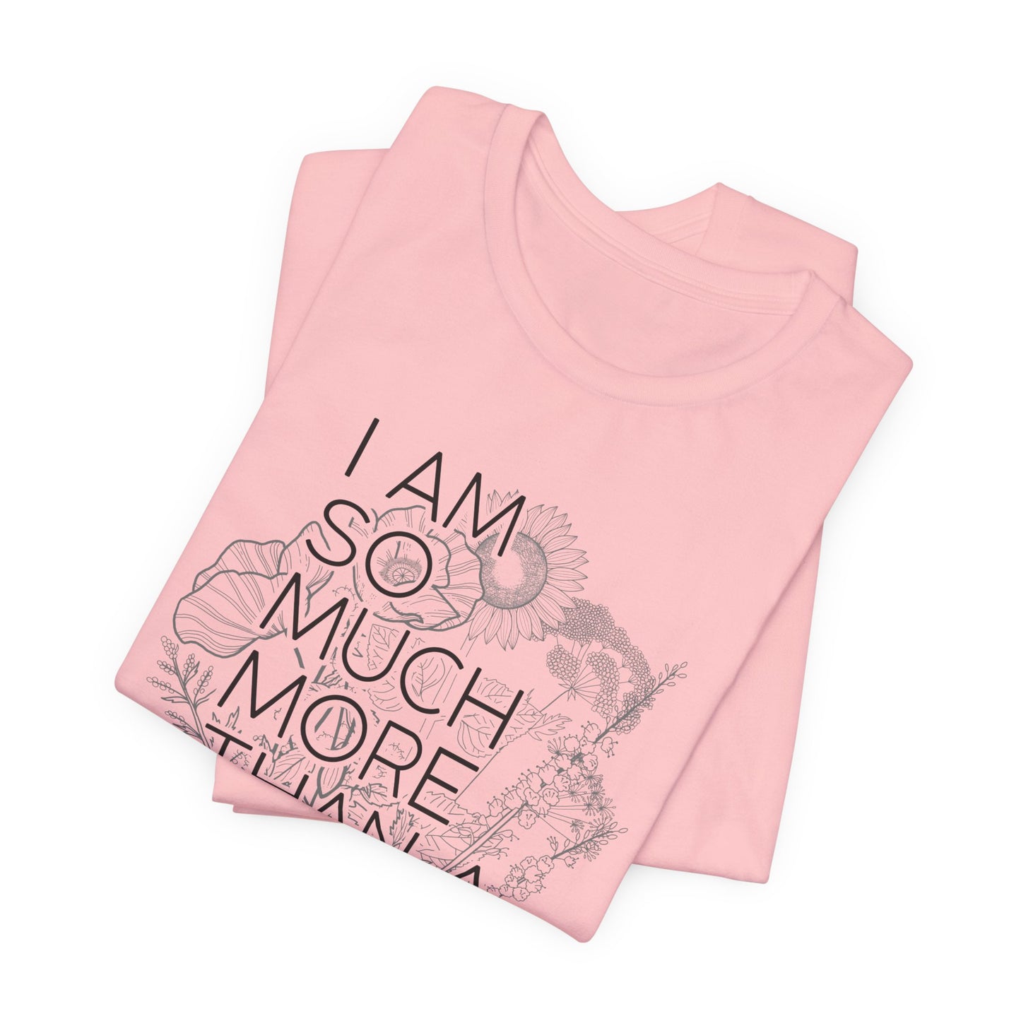 I am So Much More Unisex Jersey Short Sleeve Tee
