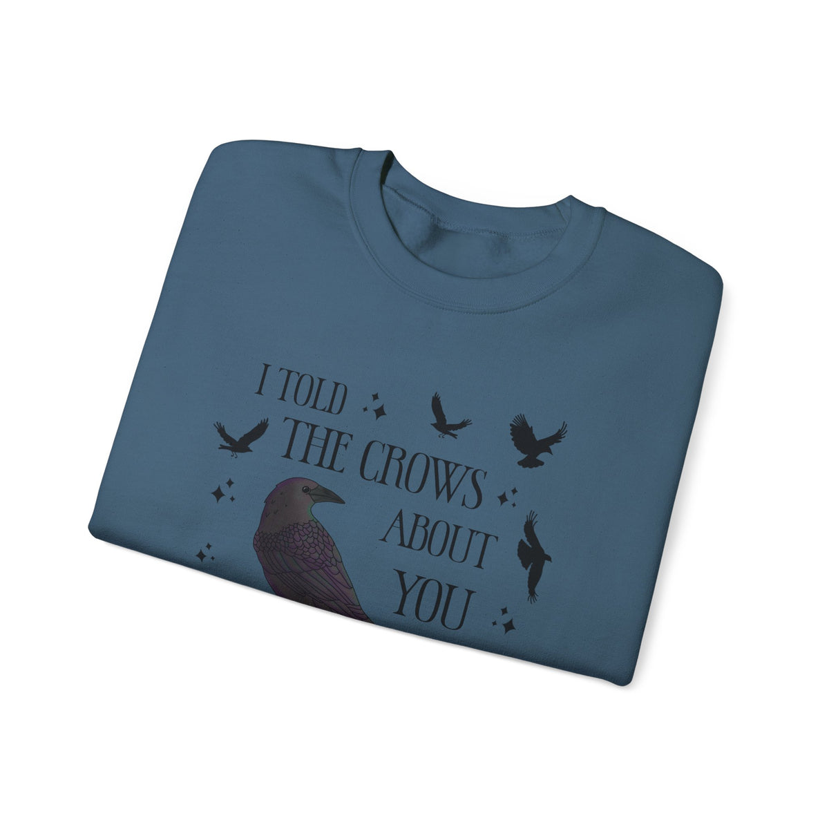I Told the Crows About You Gothic Crow Sweatshirt Matriarchy