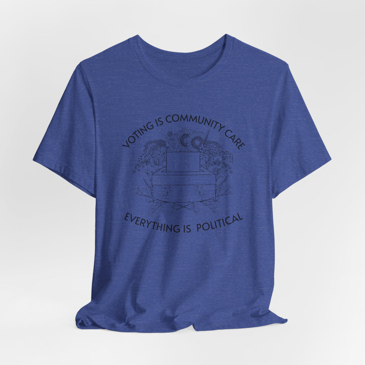 Voting Is Community Care T-Shirt  “Everything Is Political” Voter Empowerment Tee Vote