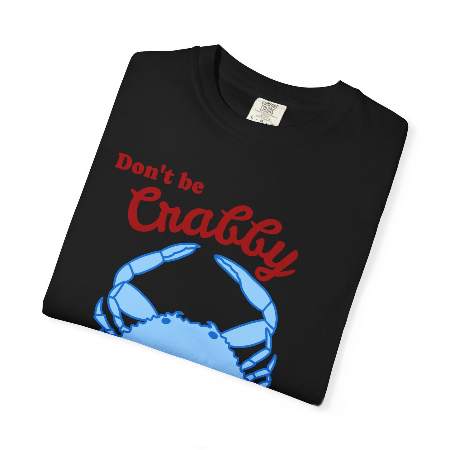 Don't Be Crabby Blue Crab T-Shirt | Be Ungovernable Graphic Tee