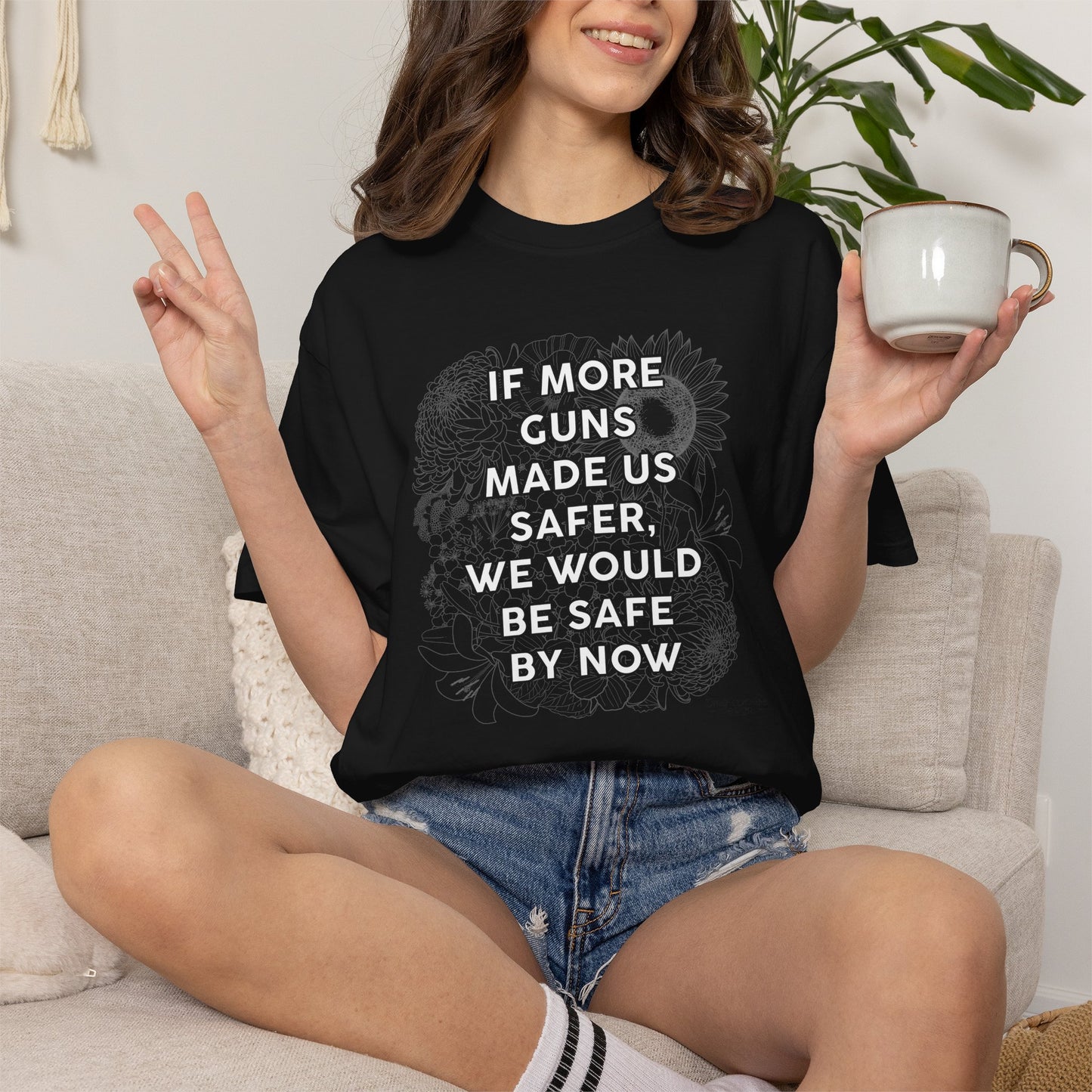 Graphic T-Shirt  "If More Guns Made Us Safer, We Would Be Safe By Now" Statement Tee