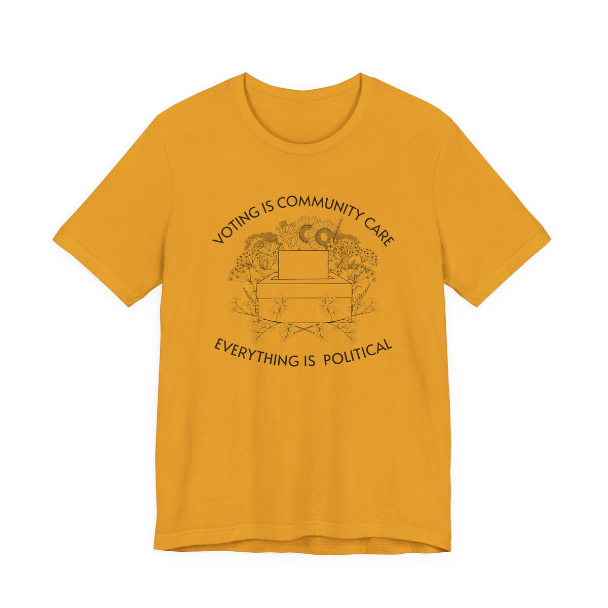 Voting Is Community Care T-Shirt  “Everything Is Political” Voter Empowerment Tee Vote